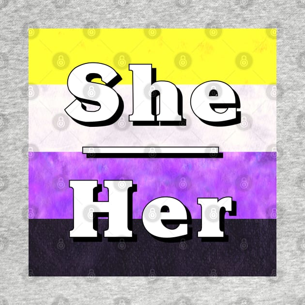 She-Her Pronouns: Non-Binary by Tiger Torre